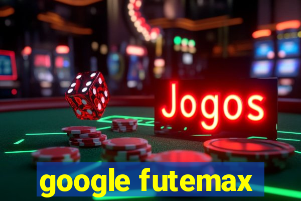 google futemax